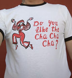 T-shirt Do You Like The Cha Cha Cha ?  RockerosyRockeras Gallo